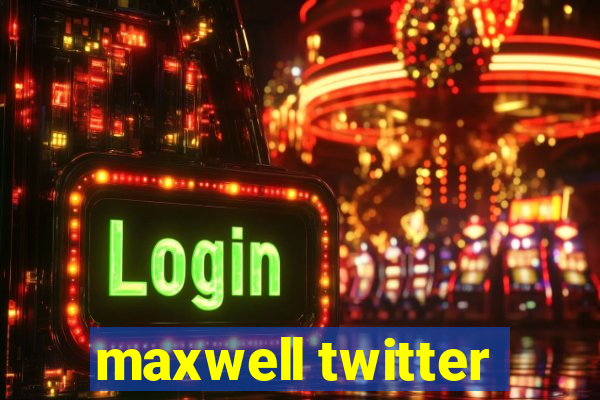 maxwell twitter